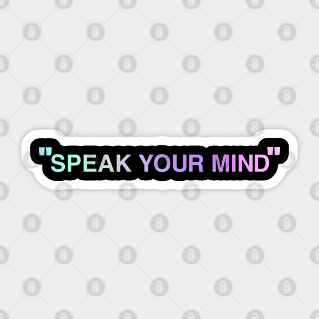 “Speak Your Mind” Inspirational Quote Sticker by The Print Palace